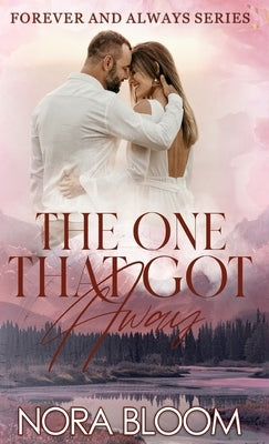The One That Got Away: (The Forever and Always series Book 2) by Bloom, Nora