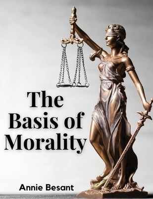 The Basis of Morality by Annie Besant
