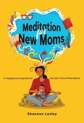 Meditation for New Moms by Lesley, Shannon