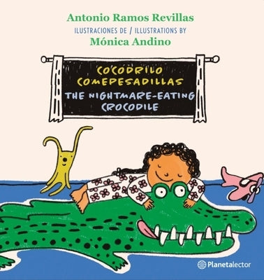 Cocodrilo Comepesadillas (En Ingl?s Y Espa?ol) / The Nightmare-Eating Crocodile (in English and Spanish) - Bilingual Book by Ramos Revillas, Antonio
