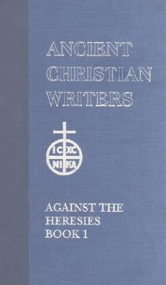 St. Irenaeus of Lyons Against the Heresies by Unger, Dominic J.