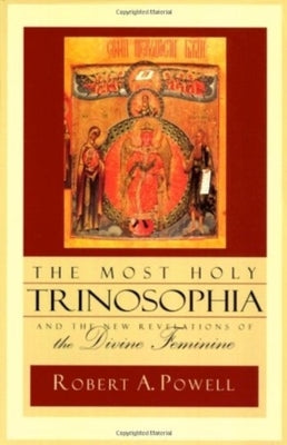 The Most Holy Trinosophia by Powell, Robert A.
