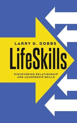 LifeSkills: Discovering Relationship and Leadership Skills by Dobbs, Larry G.