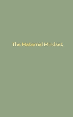 The Maternal Mindset by Humphris, Annie