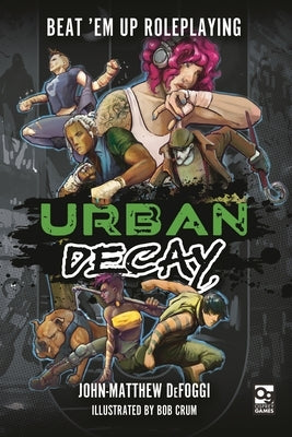 Urban Decay: Beat 'em Up Roleplaying by Defoggi, John-Matthew