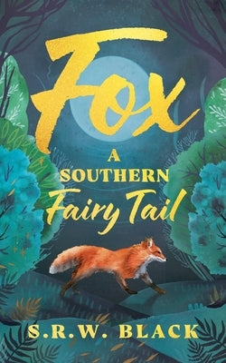 Fox: A Southern Fairytail by Black, S. R. W.
