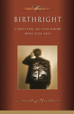 Birthright: Christian, Do You Know Who You Are? by Needham, David C.