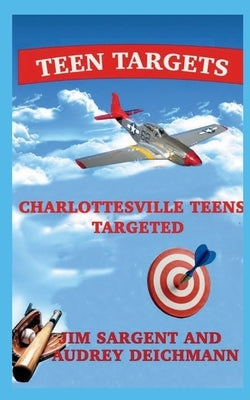 Teen Targets: Charlottesville Teens Targeted by Sargent, Jim