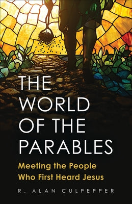The World of the Parables by Culpepper, R. Alan