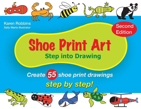 Shoe Print Art: Step Into Drawing by Robbins, Karen S.