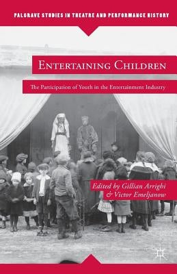 Entertaining Children: The Participation of Youth in the Entertainment Industry by Arrighi, G.