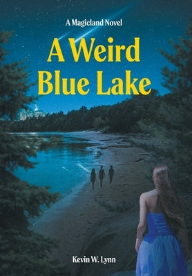 A Weird Blue Lake by Lynn, Kevin W.
