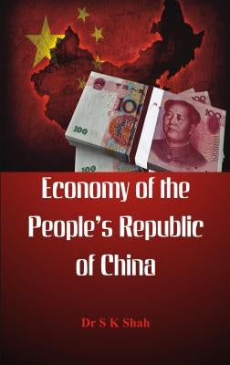 Economy of the Peoples Republic of China by Shah, S. K.