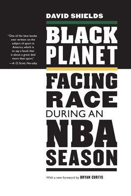 Black Planet: Facing Race During an NBA Season by Shields, David