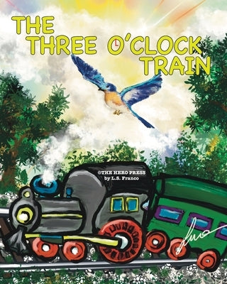 The Three O'Clock Train by Franco, L. S.