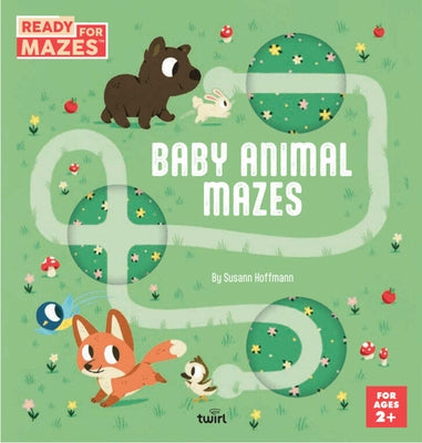 Ready for Mazes: Baby Animal Mazes by Hoffmann, Susann