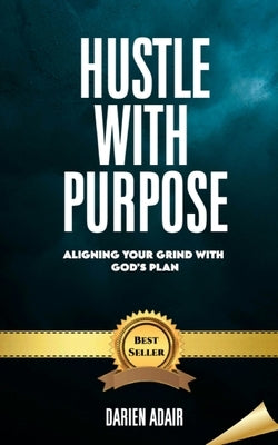Hustle With Purpose by Adair, Darien M.