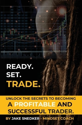 Ready. Set. Trade by Snedker, Jacob