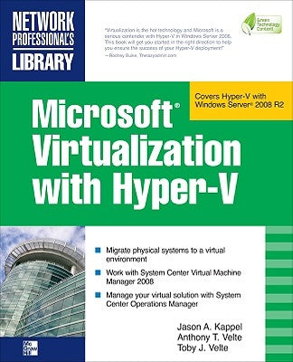 Microsoft Virtualization with Hyper-V: Manage Your Datacenter with Hyper-V, Virtual Pc, Virtual Server, and Application Virtualization by Kappel, Jason A.
