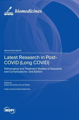 Latest Research in Post-COVID (Long COVID): Pathological and Treatment Studies of Sequelae and Complications-2nd Edition by FernÃ¡ndez-De-Las-PeÃ±as, CÃ©sar