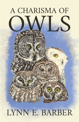 A Charisma of Owls by Barber, Lynn E.