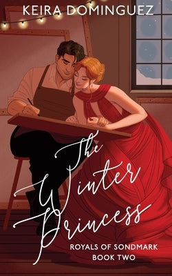The Winter Princess: (Royals of Sondmark, Book 2) by Dominguez, Keira