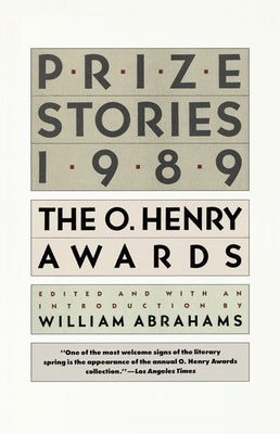 Prize Stories 1989, the O Henry Awards: The O. Henry Awards by Abrahams, William Miller