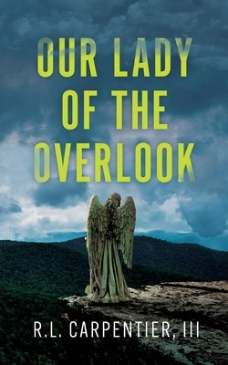 Our Lady of the Overlook by Carpentier, Rodney L.
