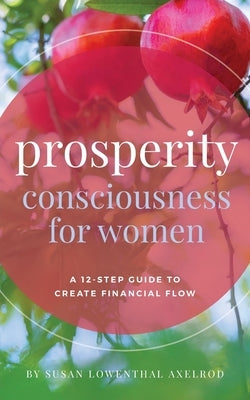 Prosperity Consciousness for Women by Lowenthal Axelrod, Susan