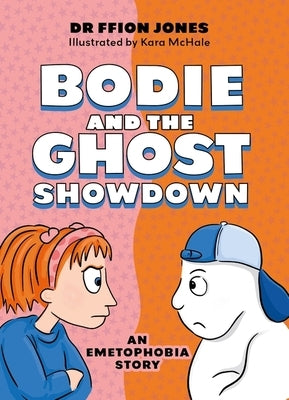 Bodie and the Ghost Showdown: An Emetophobia Story by Jones, Ffion