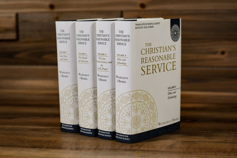 The Christian's Reasonable Service, Volume 4: Ethics and Eschatology by Brakel, Wilhelmus Ã.