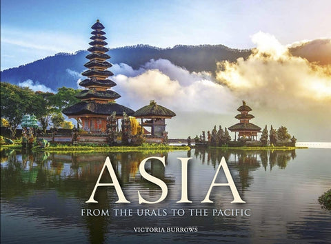 Asia: From the Urals to the Pacific by Burrows, Victoria