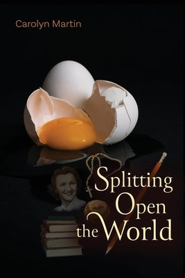 Splitting Open the World by Martin, Carolyn
