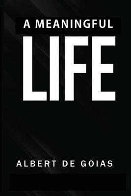 A Meaningful Life by de Goias, Albert