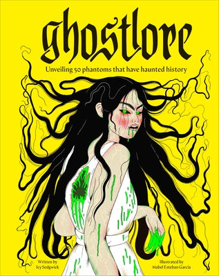 Ghostlore: Unveiling 50 Phantoms That Have Haunted History by DK