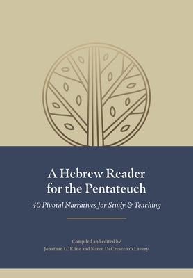 A Hebrew Reader for the Pentateuch: 40 Pivotal Narratives for Study and Teaching by Kline, Jonathan