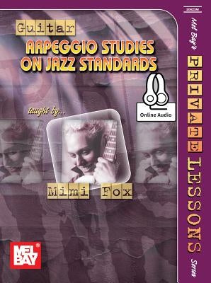 Guitar Arpeggio Studies on Jazz Standards, Mimi Fox by Mimi Fox