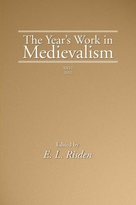 The Year's Work in Medievalism, 2011 by Risden, Edward L.