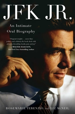 JFK Jr.: An Intimate Oral Biography by Terenzio, Rosemarie