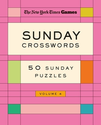 New York Times Games Sunday Crosswords Volume 4: 50 Sunday Puzzles by New York Times
