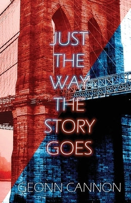 Just the Way the Story Goes by Cannon, Geonn