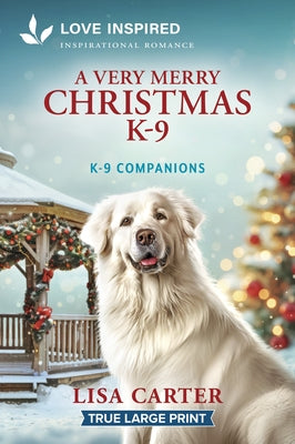 A Very Merry Christmas K-9: An Uplifting Inspirational Romance by Carter, Lisa