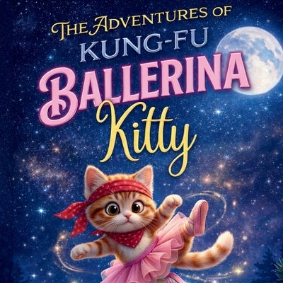 The Adventures of Kung-Fu Ballerina Kitty by Williams, Ac