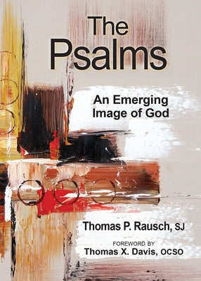 The Psalms: An Emerging Image of God by Rausch, Thomas P.