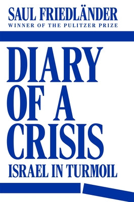 Diary of a Crisis: Israel in Turmoil by FriedlÃ¤nder, Saul
