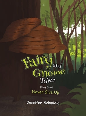 Fairy and Gnome Tales - Book Four by Schmidig, Jennifer