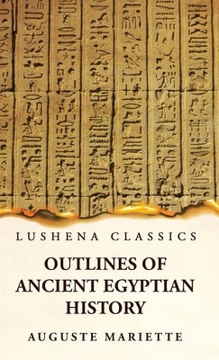 Outlines of Ancient Egyptian History by Auguste Mariette