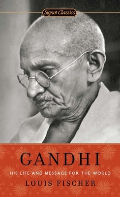 Gandhi: His Life and Message for the World by Fischer, Louis