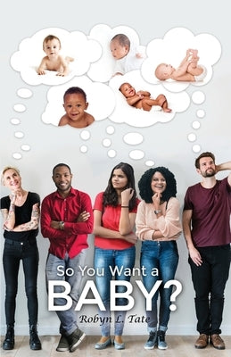 So You Want a BABY? by Tate, Robyn L.