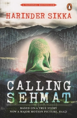 Calling Sehmat by Sikka, Harinder